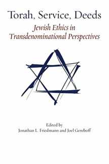 9781953829443-1953829449-Torah, Service, Deeds: Jewish Ethics in Transdenominational Perspectives
