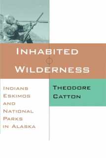 9780826318275-0826318274-Inhabited Wilderness: Indians, Eskimos, and National Parks in Alaska (New American West Series)