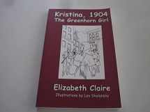 9780937630211-0937630217-Kristina, 1904 The Greenhorn Girl