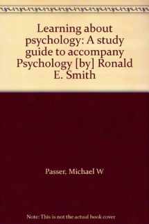 9780314016171-0314016171-Learning about psychology: A study guide to accompany Psychology [by] Ronald E. Smith