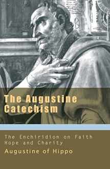 9781565482982-1565482980-The Augustine Catechism: The Enchiridion on Faith Hope and Charity (Works of Saint Augustine)