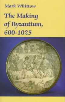 9780520204966-0520204964-The Making of Byzantium, 600-1025