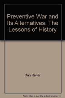 9781584872412-1584872411-Preventive War and Its Alternatives: The Lessons of History
