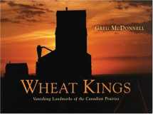 9781550464238-155046423X-Wheat Kings: Vanishing Landmarks of the Canadian Prairies