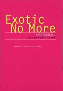 9780226500133-0226500136-Exotic No More: Anthropology on the Front Lines