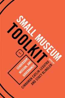 9780759113350-0759113351-Leadership, Mission, and Governance (Small Museum Toolkit): Leadership, Mission, and Governance (American Association for State and Local History Books)