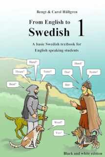 9781540529954-1540529959-From English to Swedish 1: A basic Swedish textbook for English speaking students (black and white edition)