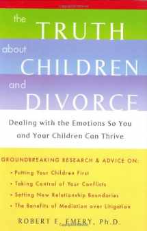9780670032877-0670032875-The Truth About Children and Divorce: Dealing with the Emotions so You and Your Children Can Thrive