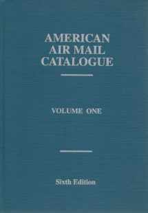 9780939429219-0939429217-American Air Mail Catalogue: A Priced Catalogue and Reference Listing of the Airposts of the World, Vol. 1