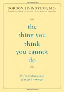 9780738215525-073821552X-The Thing You Think You Cannot Do: Thirty Truths about Fear and Courage