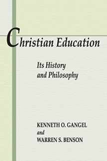9781579109011-1579109012-Christian Education: Its History and Philosophy: Its History & Philosophy