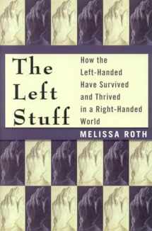 9781590770818-1590770811-The Left Stuff: How the Left-Handed Have Survived and Thrived in a Right-Handed World