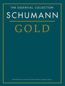 9781844490660-1844490661-Schumann Gold: The Essential Collection (Gold Series)