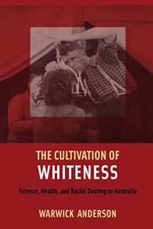 9780822338406-0822338408-The Cultivation of Whiteness: Science, Health, and Racial Destiny in Australia