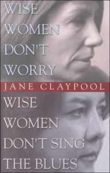 9780964394834-0964394839-Wise Women Don't Worry, Wise Women Don't Sing the Blues