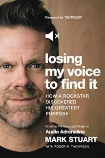 9781400213337-1400213339-Losing My Voice to Find It: How a Rockstar Discovered His Greatest Purpose