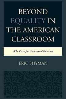 9781498515634-1498515630-Beyond Equality in the American Classroom: The Case for Inclusive Education