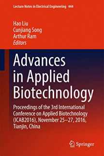 9789811048005-9811048002-Advances in Applied Biotechnology: Proceedings of the 3rd International Conference on Applied Biotechnology (ICAB2016), November 25-27, 2016, Tianjin, ... Notes in Electrical Engineering, 444)