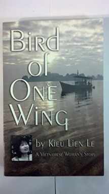 9780970072153-0970072155-Bird of One Wing: A Vietnamese Woman's Story