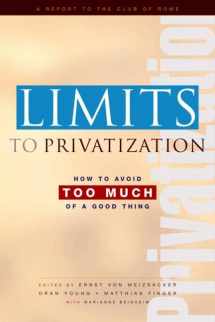 9781844071777-1844071774-Limits to Privatization: How to Avoid Too Much of a Good Thing - A Report to the Club of Rome