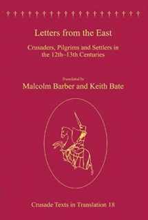 9780754663560-0754663566-Letters from the East: Crusaders, Pilgrims and Settlers in the 12th–13th Centuries (Crusade Texts in Translation)