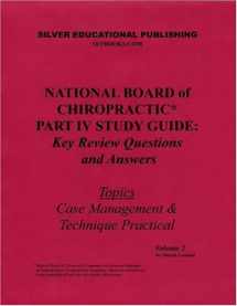9780974328775-0974328774-National Board of Chiropractic Part IV Study Guide: Key Review Questions and Answers (Topics: Case Management & Technique Practical) Volume 2