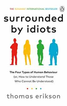 9781785042188-1785042181-Surrounded by Idiots: The Four Types of Human Behaviour (or, How to Understand Those Who Cannot Be Understood)