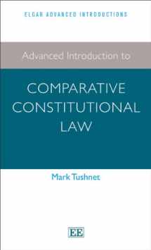 9781783473519-1783473517-Advanced Introduction to Comparative Constitutional Law (Elgar Advanced Introductions series)