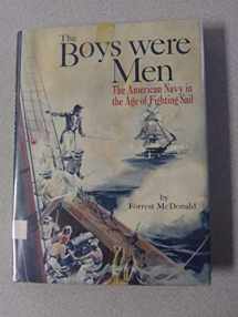 9780399600708-0399600701-The Boys Were Men: The American Navy in the Age of Fighting Sail.