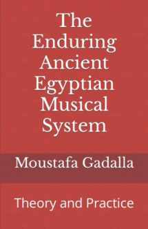 9781931446716-1931446717-The Enduring Ancient Egyptian Musical System: Theory and Practice