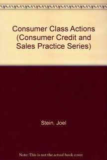 9780717271566-0717271560-Consumer Class Actions (Consumer Credit and Sales Practice Series)