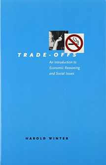 9780226902258-0226902250-Trade-Offs: An Introduction to Economic Reasoning and Social Issues
