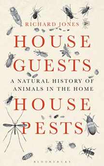 9781472906236-1472906233-House Guests, House Pests: A Natural History of Animals in the Home (Bloomsbury Nature Writing)