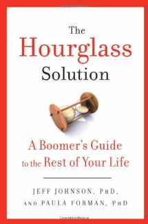 9780738212463-0738212466-The Hourglass Solution: A Boomer's Guide to the Rest of Your Life