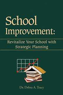 9781477115039-147711503X-School Improvement: Revitalize Your School with Strategic Planning: Revitalize Your School with Strategic Planning