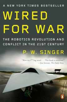 9780143116844-0143116843-Wired for War: The Robotics Revolution and Conflict in the 21st Century