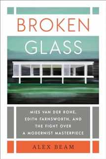 9780399592713-0399592717-Broken Glass: Mies van der Rohe, Edith Farnsworth, and the Fight Over a Modernist Masterpiece