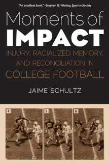 9781496211767-1496211766-Moments of Impact: Injury, Racialized Memory, and Reconciliation in College Football