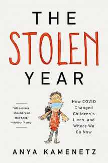 9781541700987-1541700988-The Stolen Year: How COVID Changed Children's Lives, and Where We Go Now