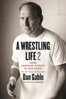 9781609385873-160938587X-A Wrestling Life 2: More Inspiring Stories of Dan Gable