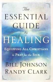 9780800795191-0800795199-The Essential Guide to Healing: Equipping All Christians to Pray for the Sick