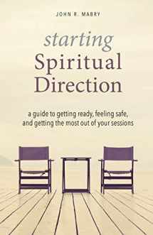 9781944769956-1944769951-Starting Spiritual Direction: A Guide to Getting Ready, Feeling Safe, and Getting the Most Out of Your Sessions