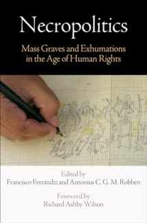 9780812223972-0812223977-Necropolitics: Mass Graves and Exhumations in the Age of Human Rights (Pennsylvania Studies in Human Rights)