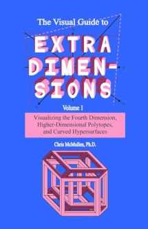 9781438298924-1438298927-The Visual Guide To Extra Dimensions: Visualizing The Fourth Dimension, Higher-Dimensional Polytopes, And Curved Hypersurfaces (A Fourth Dimension of Space)
