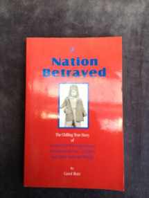 9780971010208-097101020X-A Nation Betrayed(The Chilling True Story of Secret Cold War Experiments Performed on Our CVhildren and Other Innocent People)