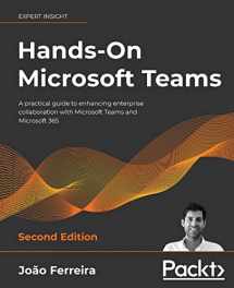 9781801075275-1801075271-Hands-On Microsoft Teams - Second Edition: A practical guide to enhancing enterprise collaboration with Microsoft Teams and Microsoft 365