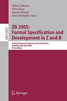 9783540255598-3540255591-ZB 2005: Formal Specification and Development in Z and B: 4th International Conference of B and Z Users, Guildford, UK, April 13-15, 2005, Proceedings (Lecture Notes in Computer Science, 3455)