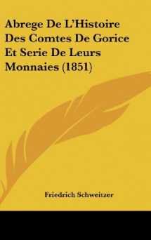9781162369150-1162369159-Abrege De L'Histoire Des Comtes De Gorice Et Serie De Leurs Monnaies (1851) (French Edition)