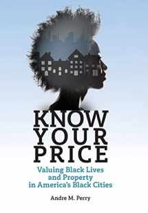 9780815737278-0815737270-Know Your Price: Valuing Black Lives and Property in America’s Black Cities