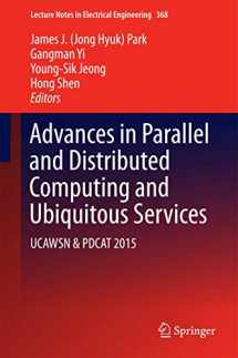 9789811000676-9811000670-Advances in Parallel and Distributed Computing and Ubiquitous Services: UCAWSN & PDCAT 2015 (Lecture Notes in Electrical Engineering, 368)